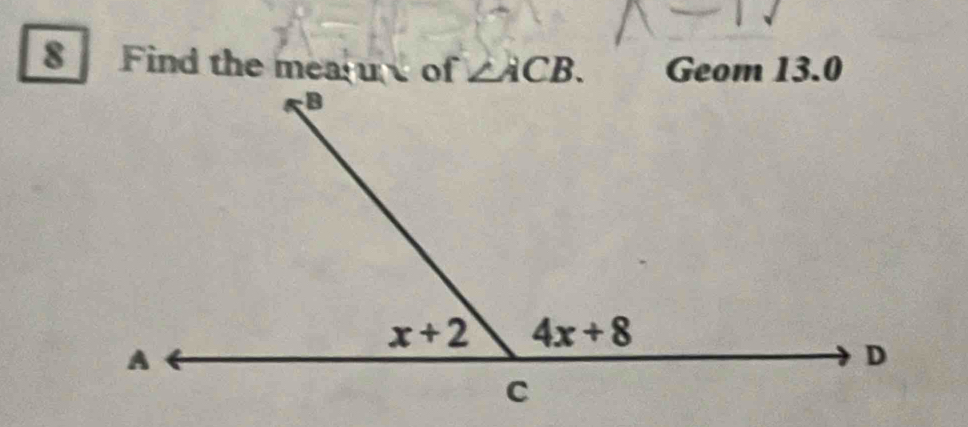 Find the mearu  of ∠ ACB. Geom 13.0