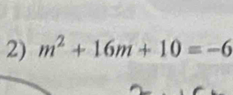 m^2+16m+10=-6