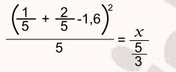 frac ( 1/5 + 2/5 -1.6)^25=frac x 5/3 