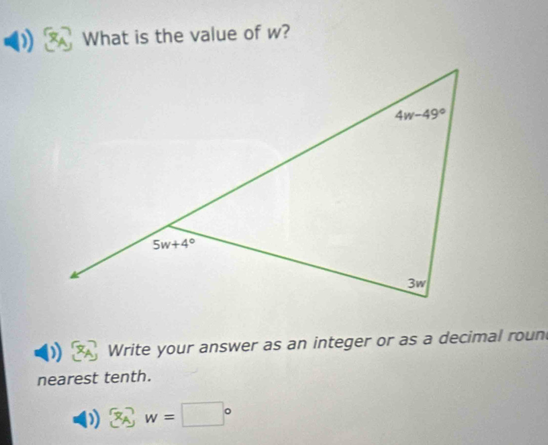 What is the value of w?
Write your answer as an integer or as a decimal roun
nearest tenth.
a 3_A,w=□°