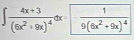 ∈t frac 4x+3(6x^2+9x)^4dx=-frac 19(6x^2+9x)^4