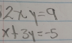 2xy=9
x+3y=-5