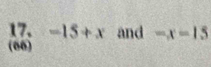 -15+x and -x=15
(66)