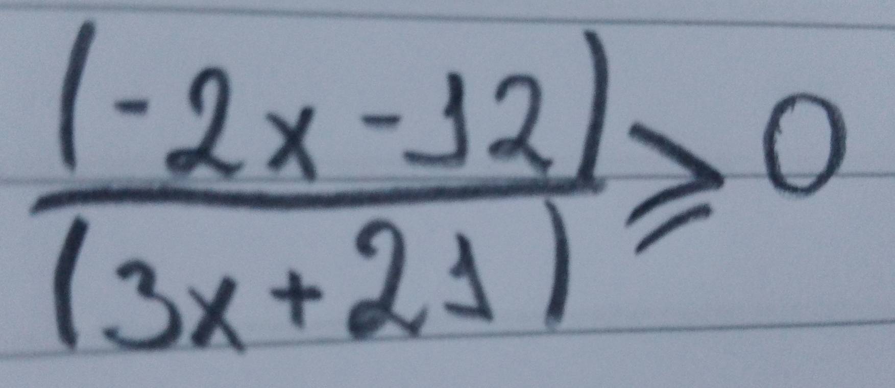  ((-2x-12))/(3x+21) ≥slant 0