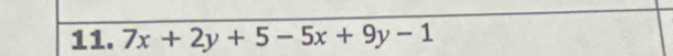 7x+2y+5-5x+9y-1