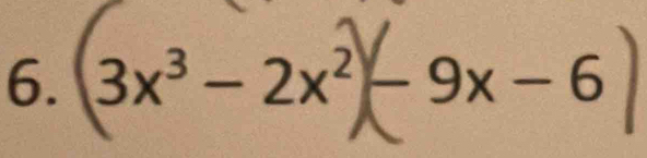 (3x^3-2x^2) -9x-6°