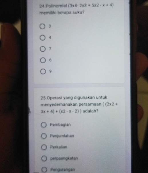 Polinomial (3* 4-2* 3+5* 2-x+4)
memiliki berapa suku?
3
4
7
6
9
25.Operasi yang digunakan untuk
menyederhanakan persamaan ((2* 2+
3x+4)+(x2-x-2)) adalah?
Pembagian
Penjumlahan
Perkalian
perpaangkatan
Pengurangan