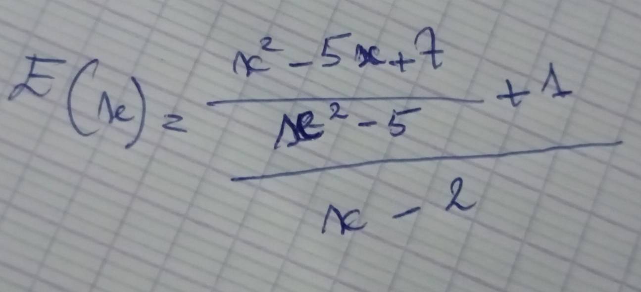 F(x)=frac  (x^2-5x+7)/x^2-5 +1x-2