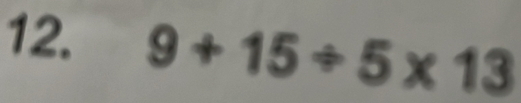 9+15/ 5* 13