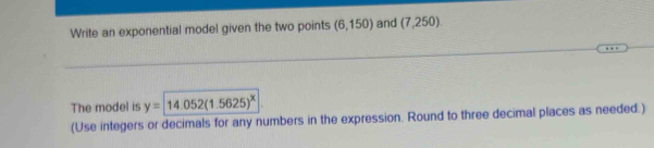Solved: Write an exponential model given the two points (6,150) and ...