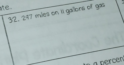 te.
32. 297 miles on 1I gallors of gas 
à à percen