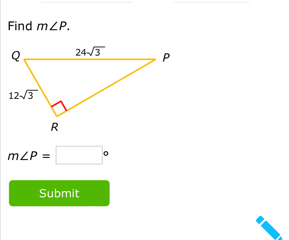 Find m∠ P.
m∠ P=□°
Submit