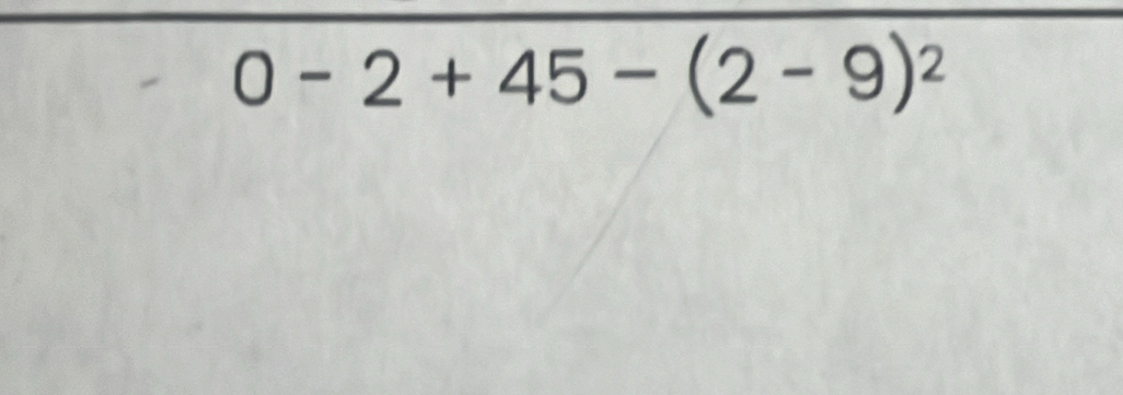 0-2+45-(2-9)^2