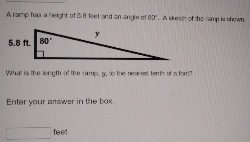 Solved: A ramp has a height of 5.8 feet and an angle of 80°. A sketch ...