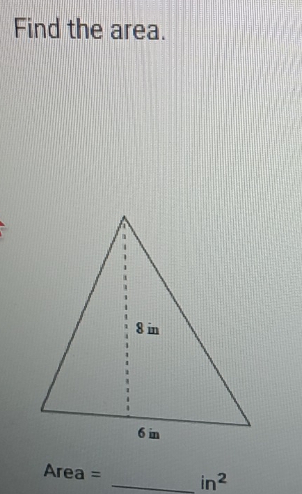 Find the area.
Area = _  in^2