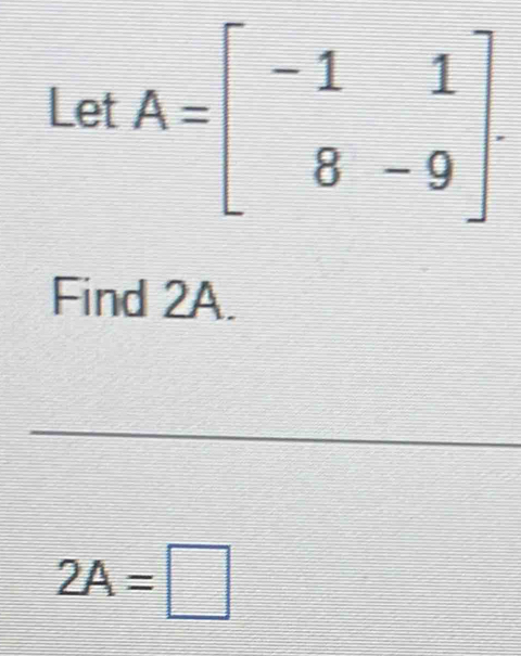 Find 2A.
_
2A=□