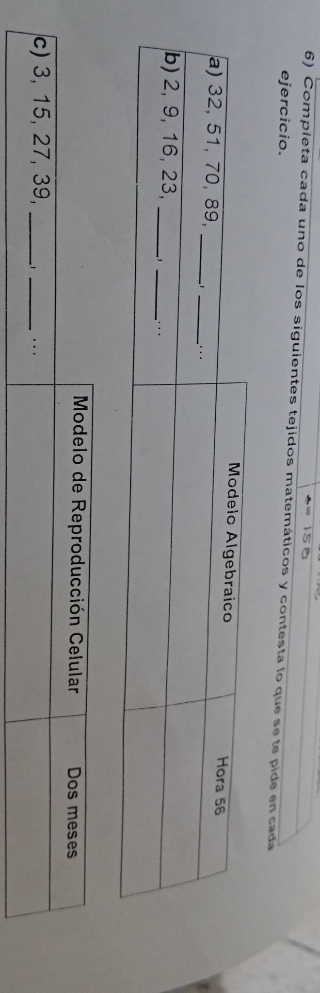 Completa cada uno de los siguientes tejidos matemáticos y contesta lo que se te píde en cada 
ejercicio.