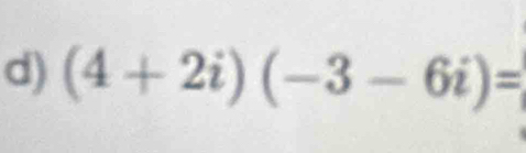 (4+2i)(-3-6i)=