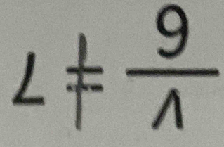 L!=  9/wedge  