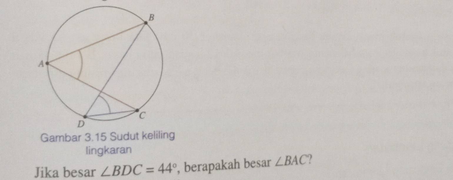 lingkaran 
Jika besar ∠ BDC=44° , berapakah besar ∠ BAC ?