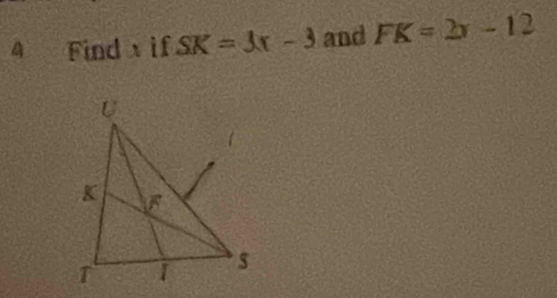 Find x if SK=3x-3 and FK=2x-12