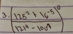 (frac 125^2+16^(-5))^0121^4-100^4)^0