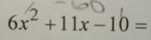 6x² +11x- 10 =