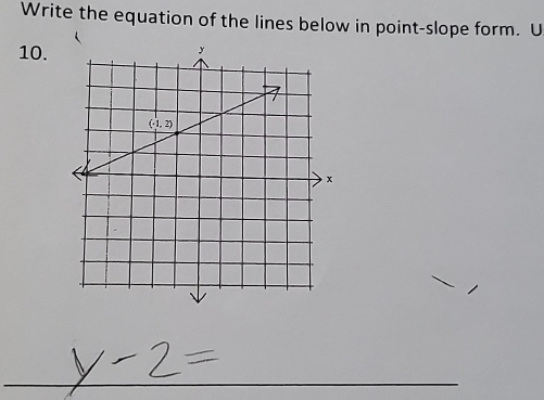 Write the equation of the lines below in point-slope form. U
10.