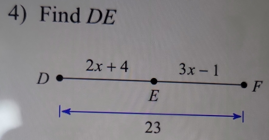 Find DE
2x+4
D
3x-1
F
E

-
23