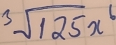 sqrt[3](125)x^6