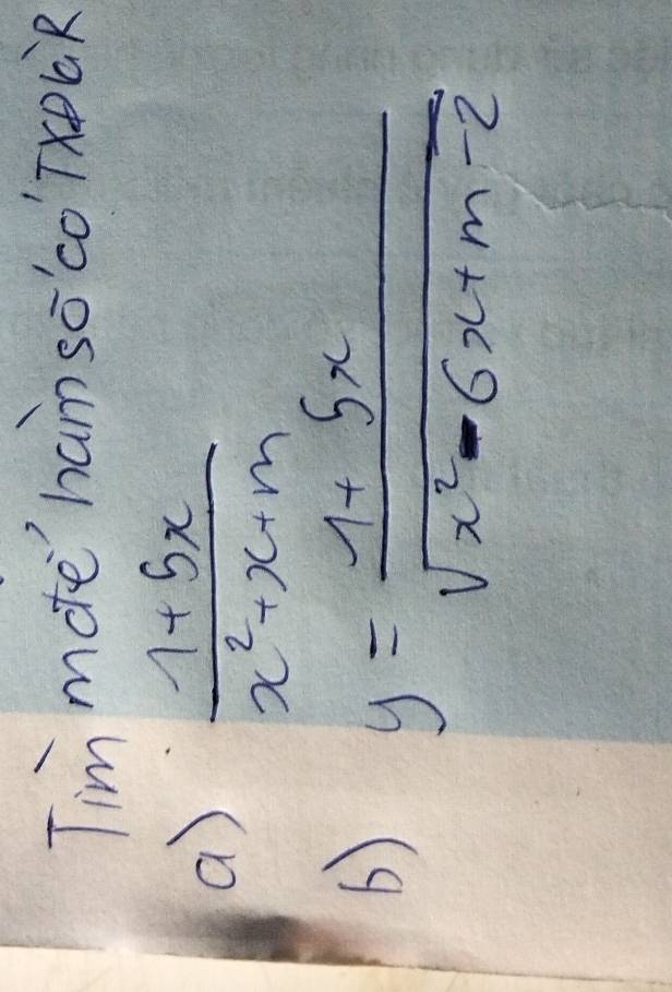 Tim mate' ham so'co'TxCk 
a)  (1+5x)/x^2+x+m 
6) y= (1+5x)/sqrt(x^2-6x+m-2) 