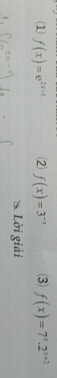 (1) f(x)=e^(2x-1) ⑵ f(x)=3^(-x) (3) f(x)=7^x.2^(x+2)
Lời giải