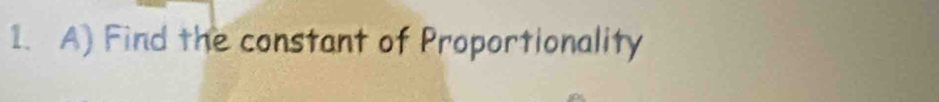 Find the constant of Proportionality