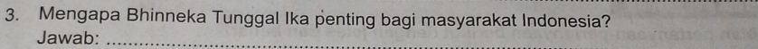 Mengapa Bhinneka Tunggal Ika penting bagi masyarakat Indonesia? 
Jawab:_