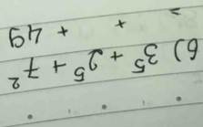 3^5+2^5+7^2
2 ++49