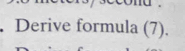 Derive formula (7).