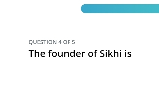 OF 5 
The founder of Sikhi is