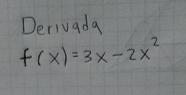 Derivada
f(x)=3x-2x^2