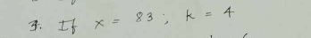 It x=83; k=4