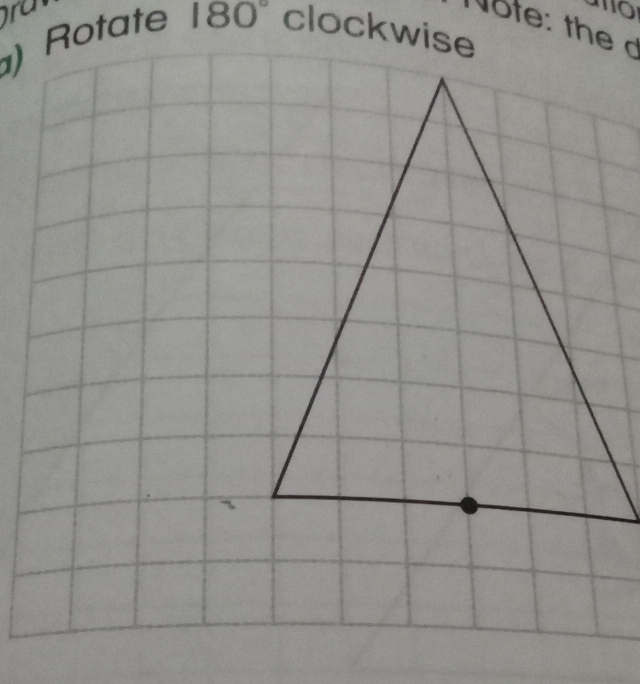 ra 
Note: the d 
) Rotate 180° clockwise