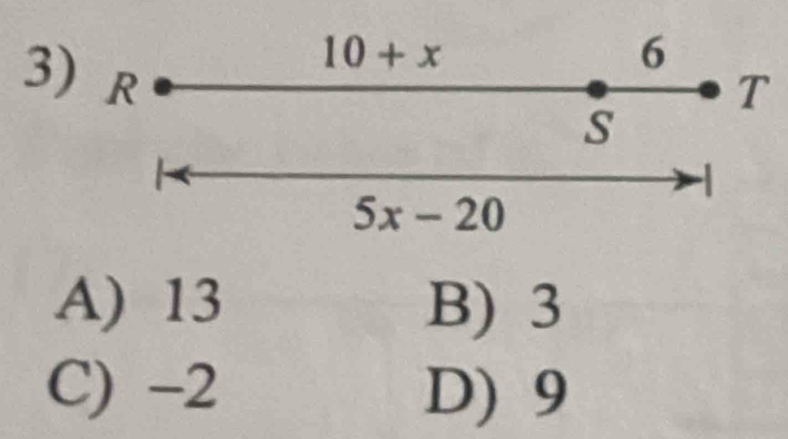 10+x
6
3) R
T
S

5x-20
A) 13 B) 3
C) -2 D) 9