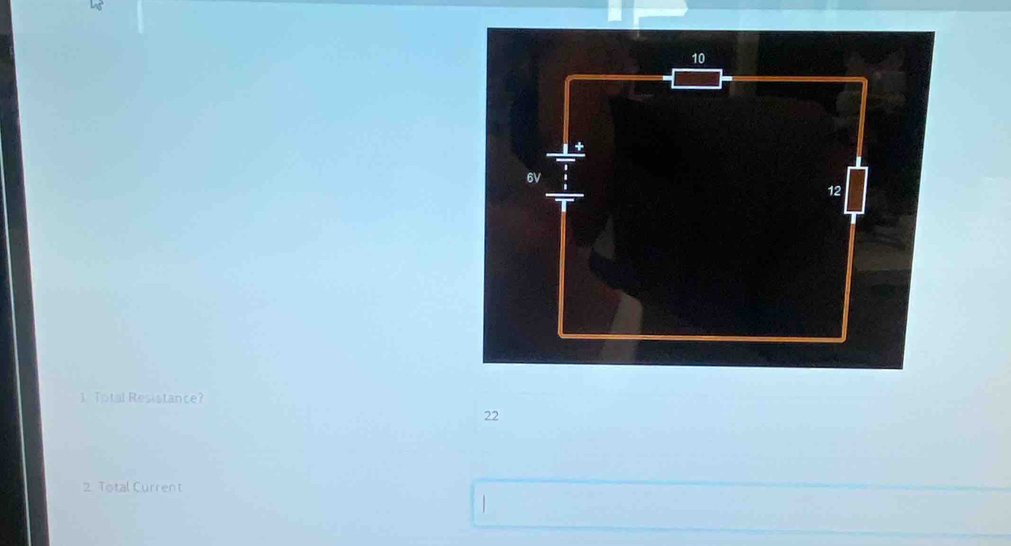 Total Resistance?
22
2 Total Current