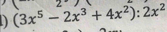 ) (3x^5-2x^3+4x^2):2x^2