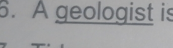 A geologist is