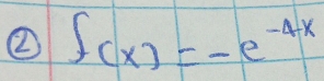 ② f(x)=-e^(-4x)