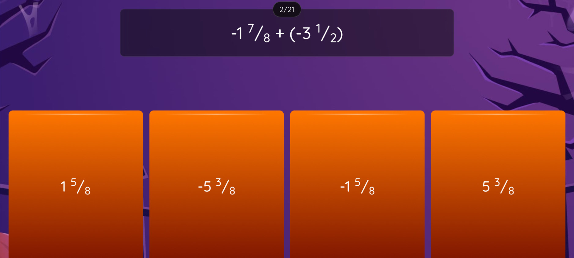 2/21
-1^7/_8+(-3^1/_2)
1⁵/8 -5 ³/₈ -1 ⁵/8 5 ³/₈