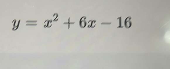 y=x^2+6x-16