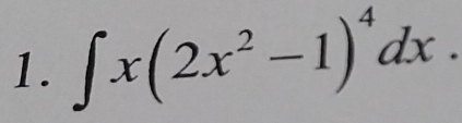 ∈t x(2x^2-1)^4dx.