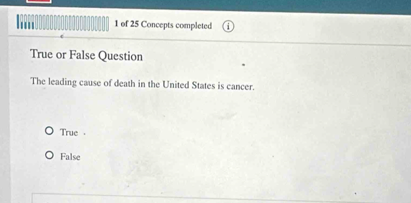 of 25 Concepts completed
True or False Question
The leading cause of death in the United States is cancer.
True .
False