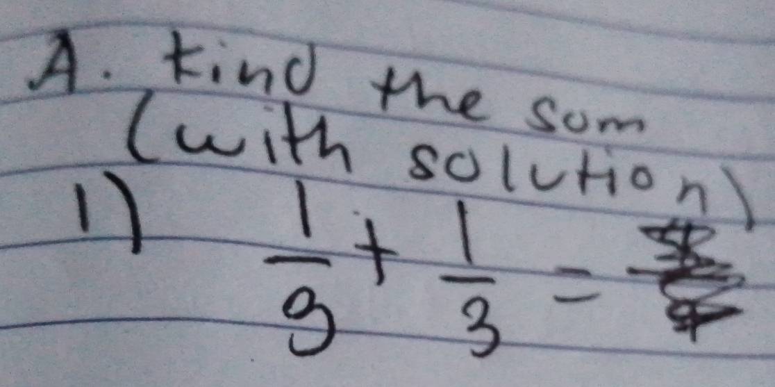 kind the som 
(with solution) 
1
 1/3 + 1/3 =